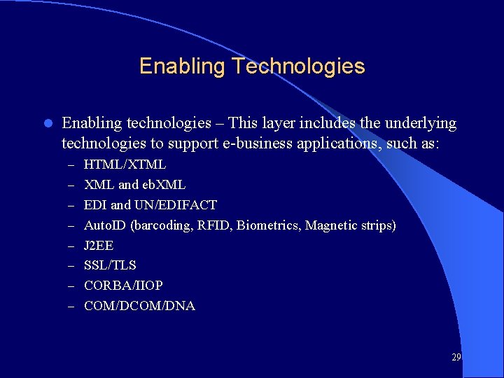 Enabling Technologies l Enabling technologies – This layer includes the underlying technologies to support