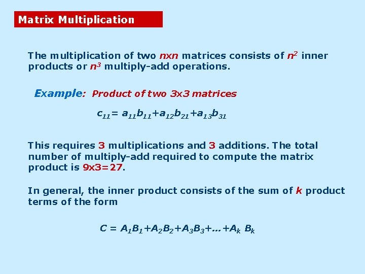 Matrix Multiplication The multiplication of two nxn matrices consists of n 2 inner products