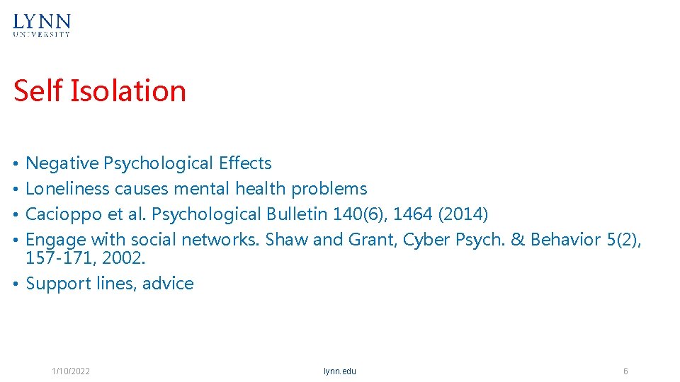 Self Isolation Negative Psychological Effects Loneliness causes mental health problems Cacioppo et al. Psychological