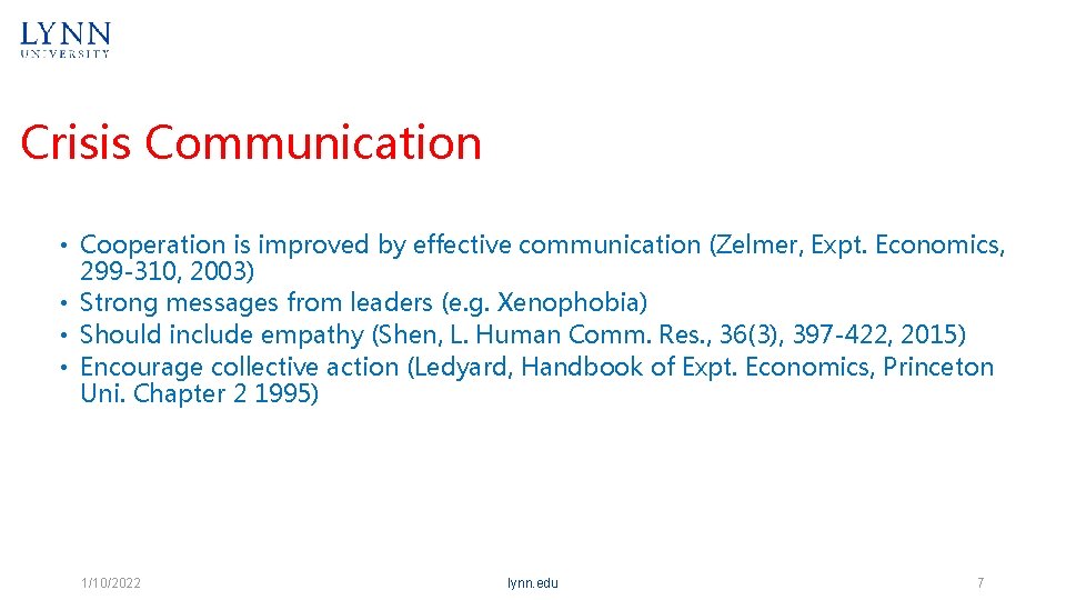 Crisis Communication • Cooperation is improved by effective communication (Zelmer, Expt. Economics, 299 -310,