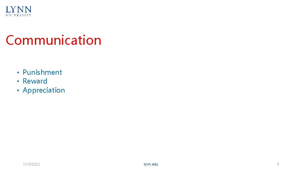 Communication • Punishment • Reward • Appreciation 1/10/2022 lynn. edu 9 