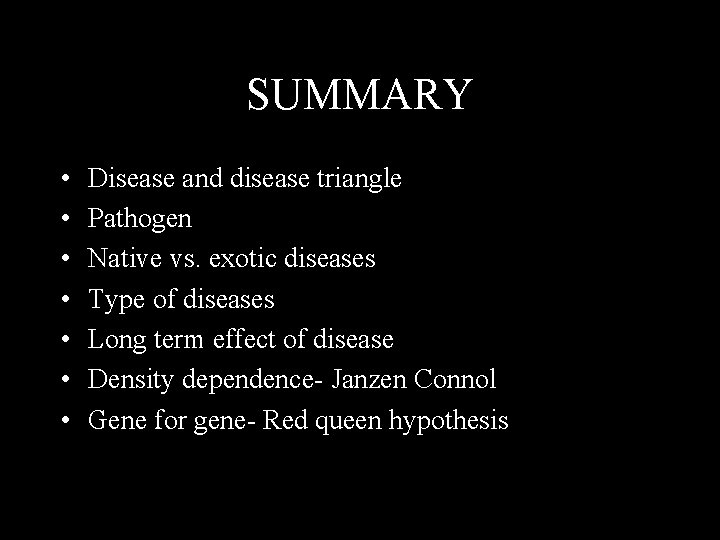 SUMMARY • • Disease and disease triangle Pathogen Native vs. exotic diseases Type of