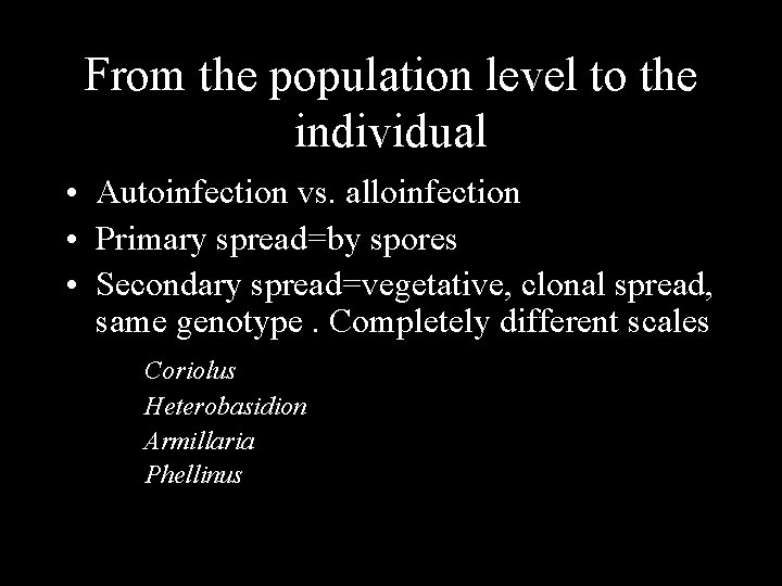 From the population level to the individual • Autoinfection vs. alloinfection • Primary spread=by