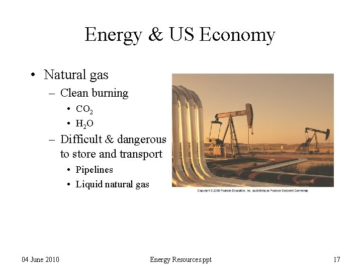 Energy & US Economy • Natural gas – Clean burning • CO 2 •