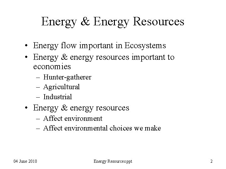 Energy & Energy Resources • Energy flow important in Ecosystems • Energy & energy