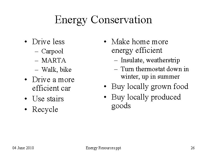Energy Conservation • Drive less – Carpool – MARTA – Walk, bike • Drive