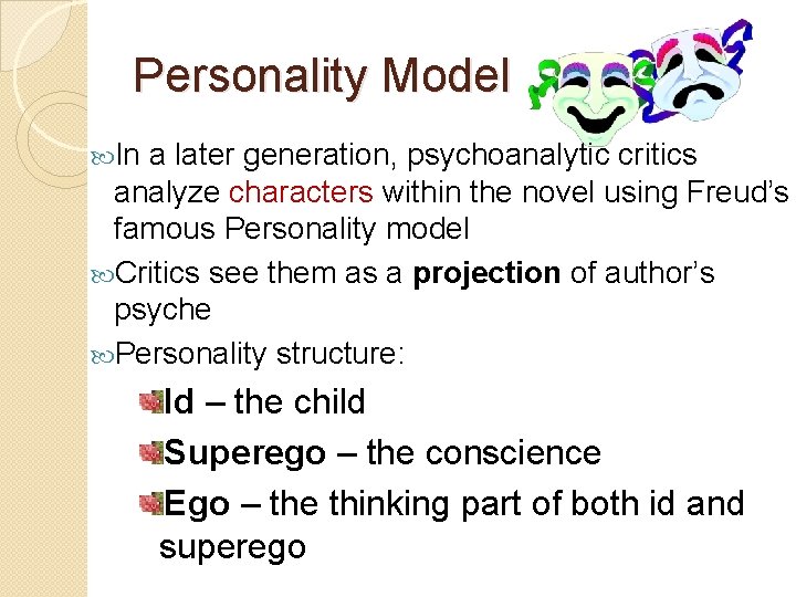 Personality Model In a later generation, psychoanalytic critics analyze characters within the novel using