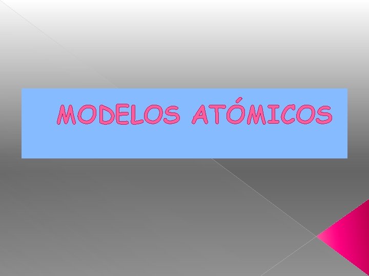 MODELOS ATÓMICOS 