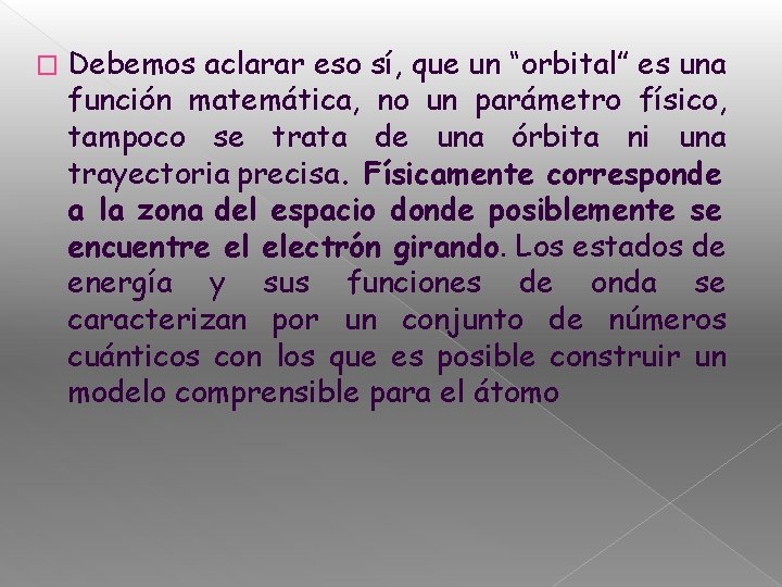 � Debemos aclarar eso sí, que un “orbital” es una función matemática, no un