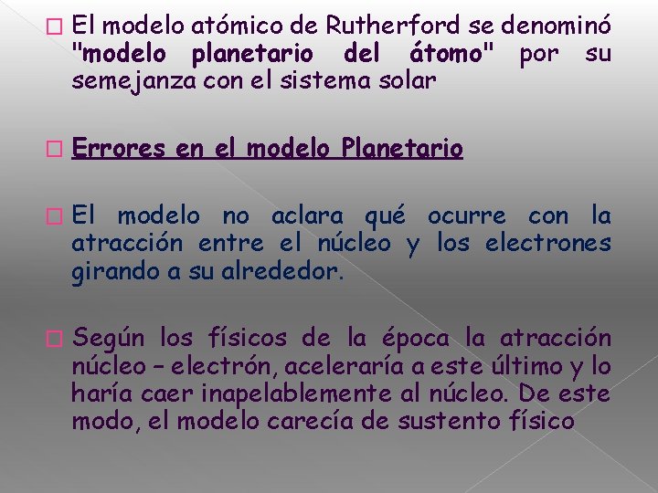 � El modelo atómico de Rutherford se denominó "modelo planetario del átomo" por su