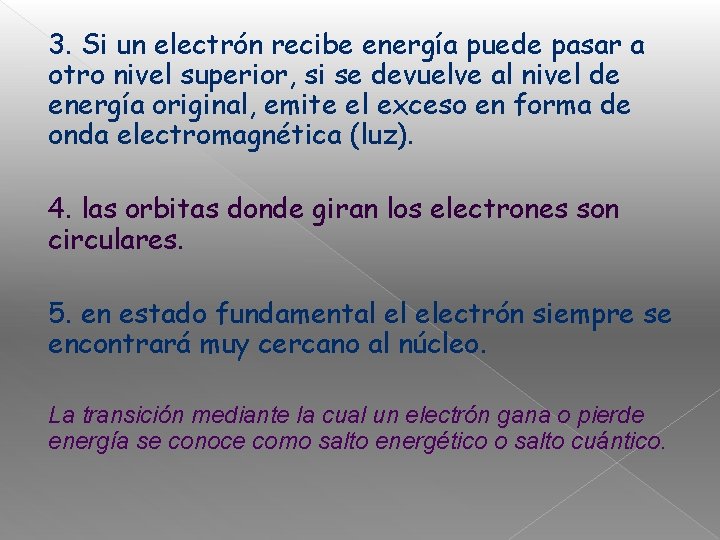 3. Si un electrón recibe energía puede pasar a otro nivel superior, si se