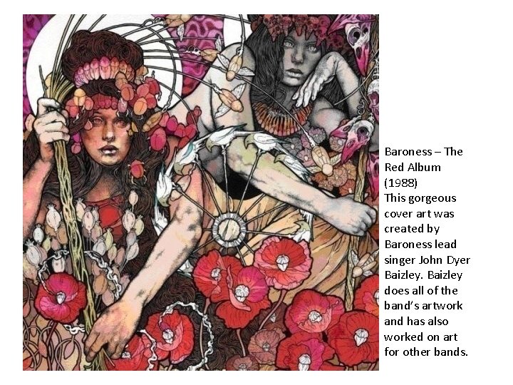 Baroness – The Red Album (1988) This gorgeous cover art was created by Baroness