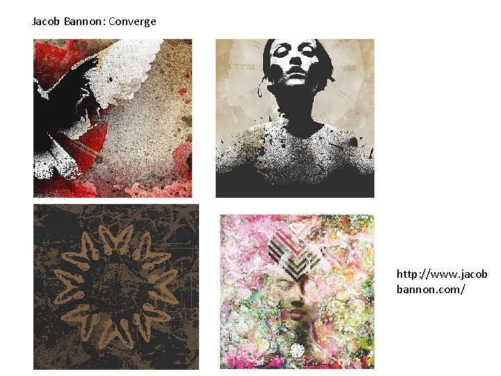 Jacob Bannon: Converge http: //www. jacob bannon. com/ 
