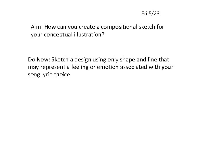 Fri 5/23 Aim: How can you create a compositional sketch for your conceptual illustration?