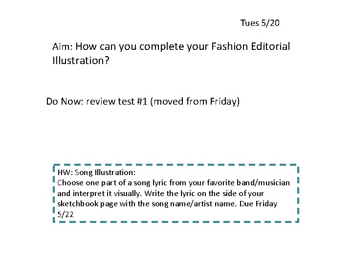 Tues 5/20 Aim: How can you complete your Fashion Editorial Illustration? Do Now: review