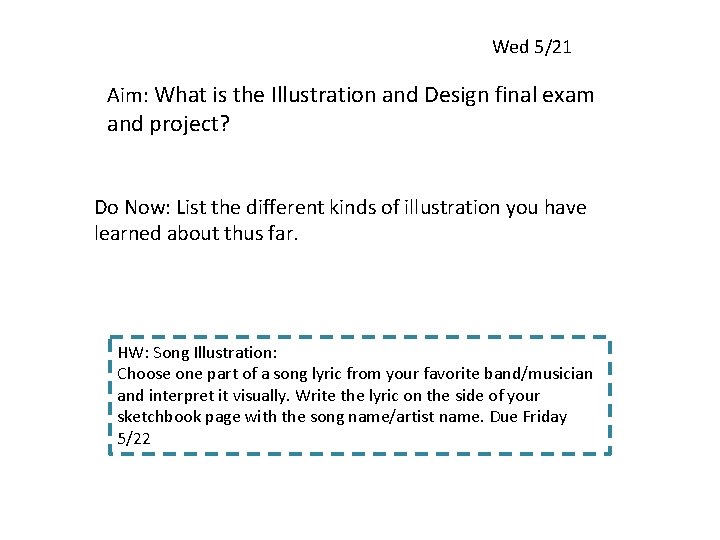 Wed 5/21 Aim: What is the Illustration and Design final exam and project? Do