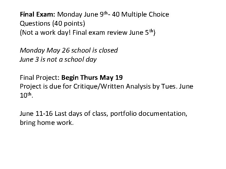 Final Exam: Monday June 9 th- 40 Multiple Choice Questions (40 points) (Not a