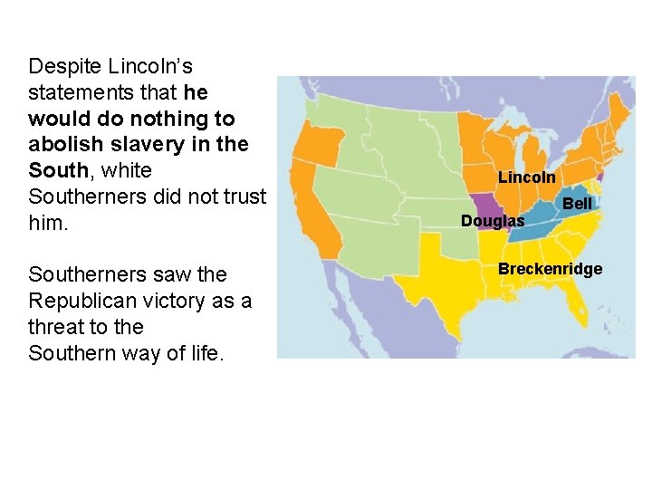 Despite Lincoln’s statements that he would do nothing to abolish slavery in the South,