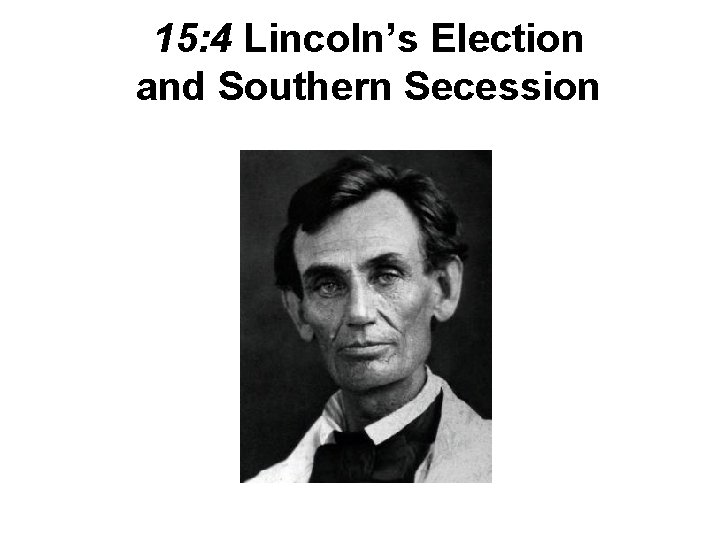 15: 4 Lincoln’s Election and Southern Secession 