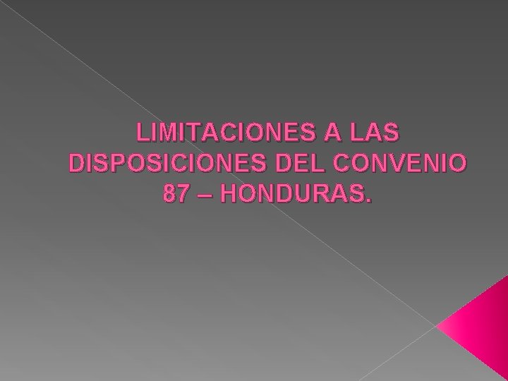LIMITACIONES A LAS DISPOSICIONES DEL CONVENIO 87 – HONDURAS. 