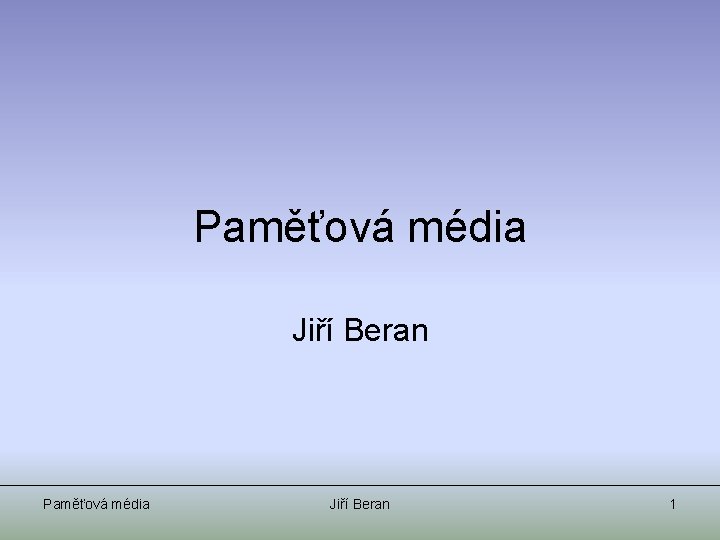 Paměťová média Jiří Beran 1 