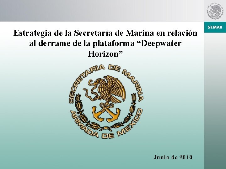 Estrategia de la Secretaría de Marina en relación al derrame de la plataforma “Deepwater