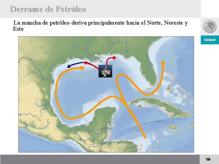 Derrame de Petróleo La mancha de petróleo deriva principalmente hacia el Norte, Noreste y