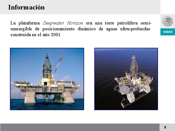 Información La plataforma Deepwater Horizon era una torre petrolífera semisumergible de posicionamiento dinámico de