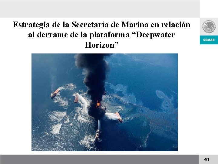 Estrategia de la Secretaría de Marina en relación al derrame de la plataforma “Deepwater