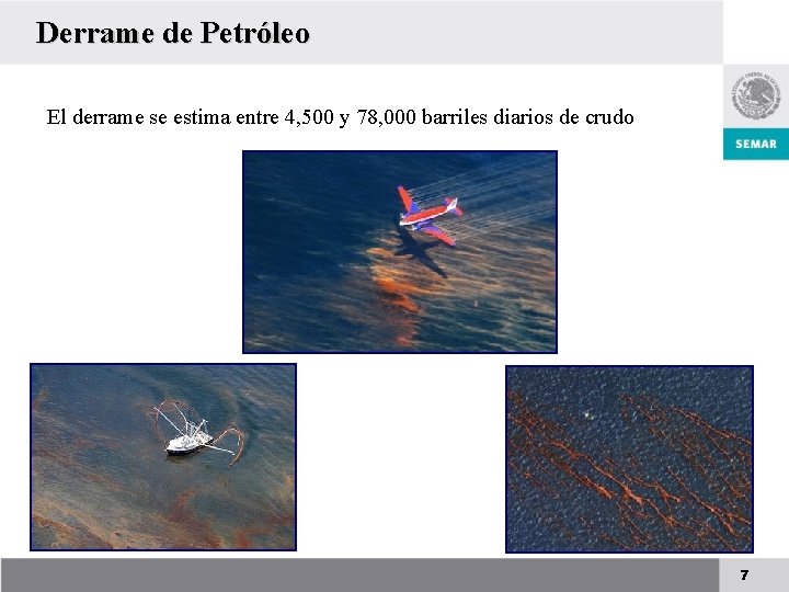 Derrame de Petróleo El derrame se estima entre 4, 500 y 78, 000 barriles