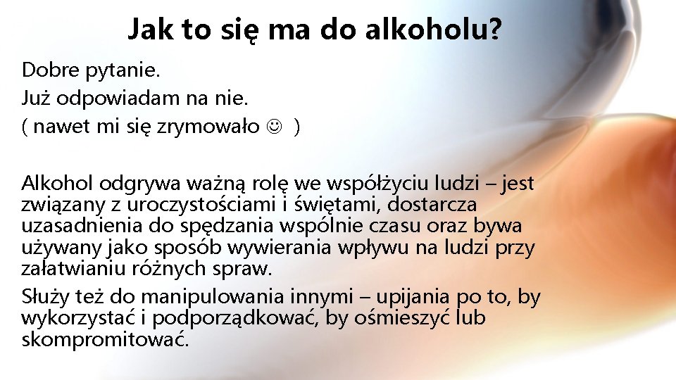 Jak to się ma do alkoholu? Dobre pytanie. Już odpowiadam na nie. ( nawet