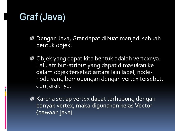 Graf (Java) Dengan Java, Graf dapat dibuat menjadi sebuah bentuk objek. Objek yang dapat