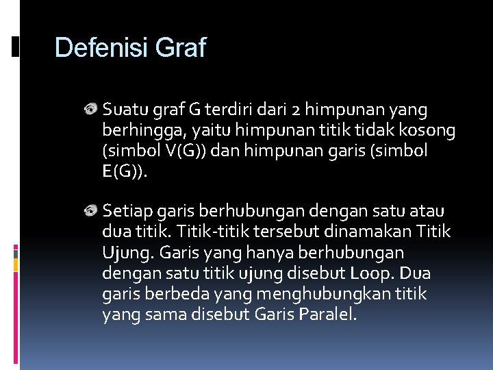 Defenisi Graf Suatu graf G terdiri dari 2 himpunan yang berhingga, yaitu himpunan titik