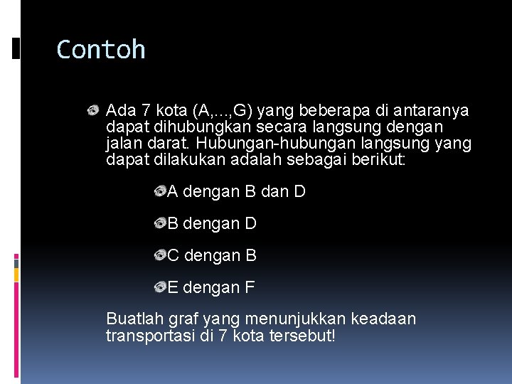 Contoh Ada 7 kota (A, . . . , G) yang beberapa di antaranya