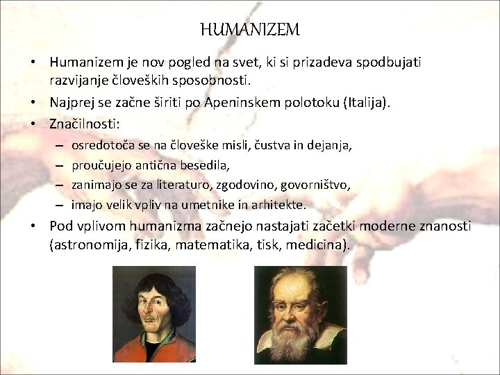 HUMANIZEM • Humanizem je nov pogled na svet, ki si prizadeva spodbujati razvijanje človeških