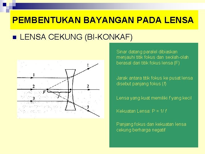 PEMBENTUKAN BAYANGAN PADA LENSA n LENSA CEKUNG (BI-KONKAF) Sinar datang paralel dibiaskan menjauhi titik