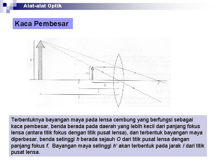 Alat-alat Optik Kaca Pembesar Terbentuknya bayangan maya pada lensa cembung yang berfungsi sebagai kaca