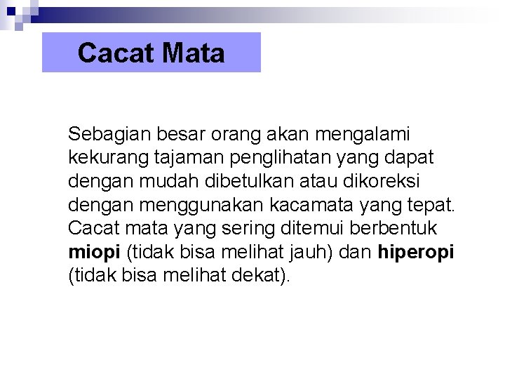 Cacat Mata Sebagian besar orang akan mengalami kekurang tajaman penglihatan yang dapat dengan mudah