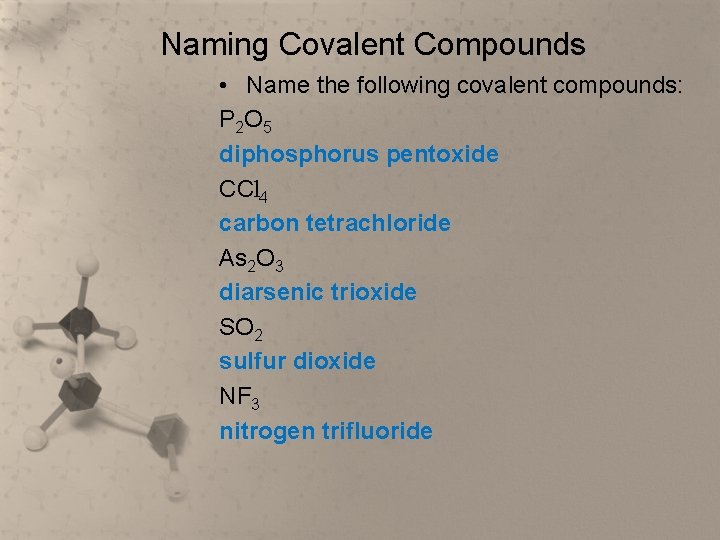 Naming Covalent Compounds • Name the following covalent compounds: P 2 O 5 diphosphorus