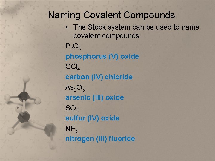 Naming Covalent Compounds • The Stock system can be used to name covalent compounds.