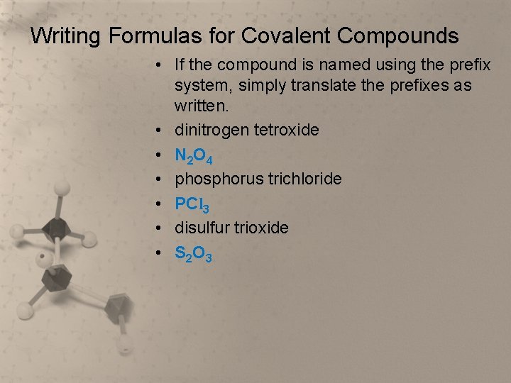 Writing Formulas for Covalent Compounds • If the compound is named using the prefix