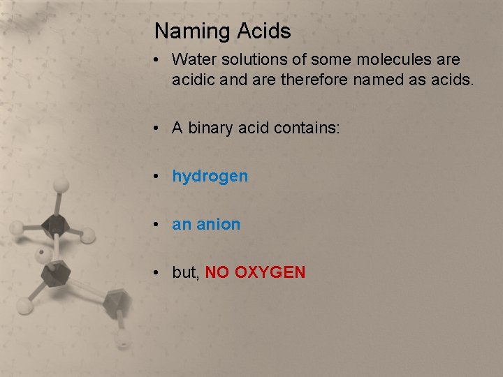 Naming Acids • Water solutions of some molecules are acidic and are therefore named