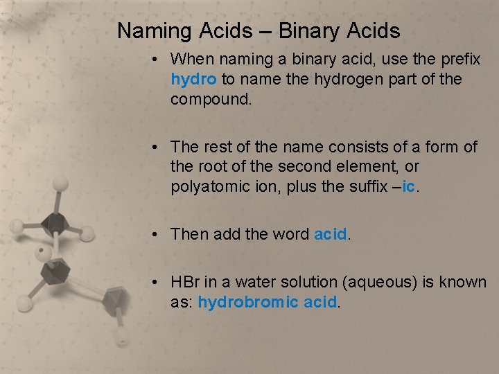 Naming Acids – Binary Acids • When naming a binary acid, use the prefix