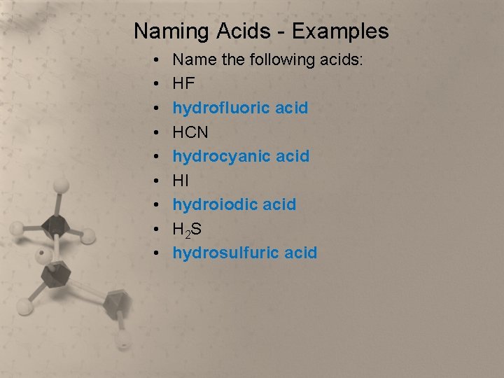 Naming Acids - Examples • • • Name the following acids: HF hydrofluoric acid