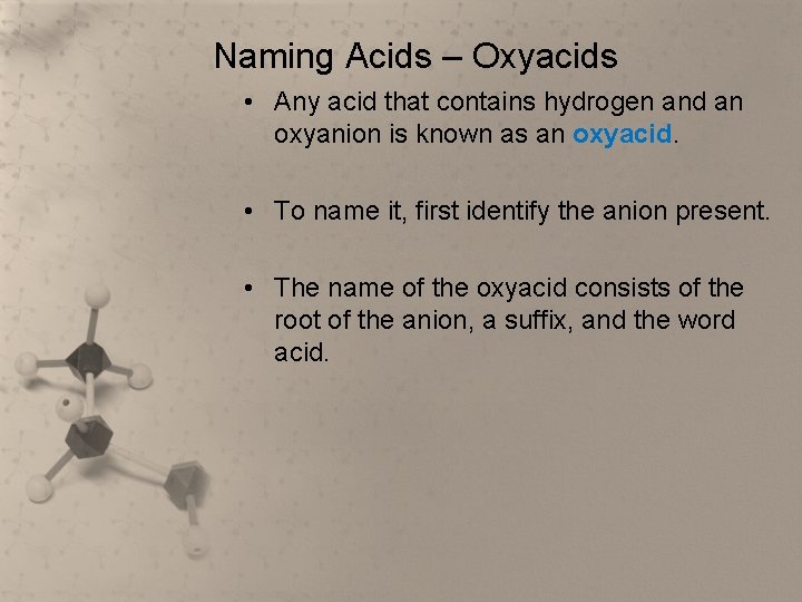 Naming Acids – Oxyacids • Any acid that contains hydrogen and an oxyanion is