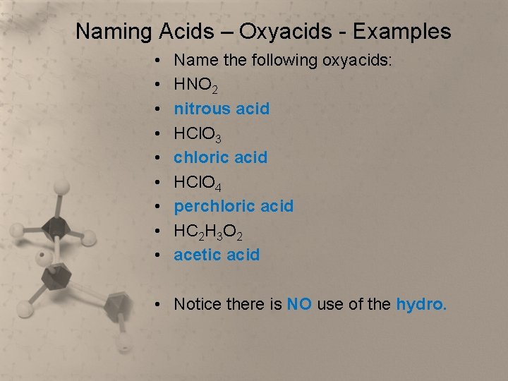 Naming Acids – Oxyacids - Examples • • • Name the following oxyacids: HNO