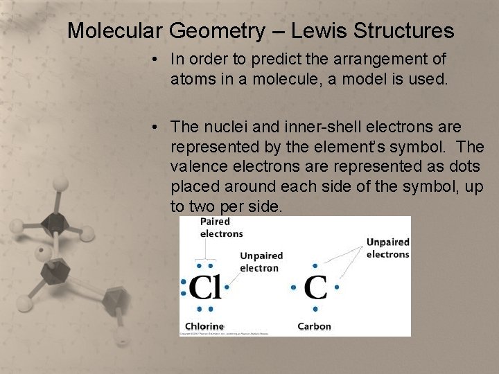 Molecular Geometry – Lewis Structures • In order to predict the arrangement of atoms