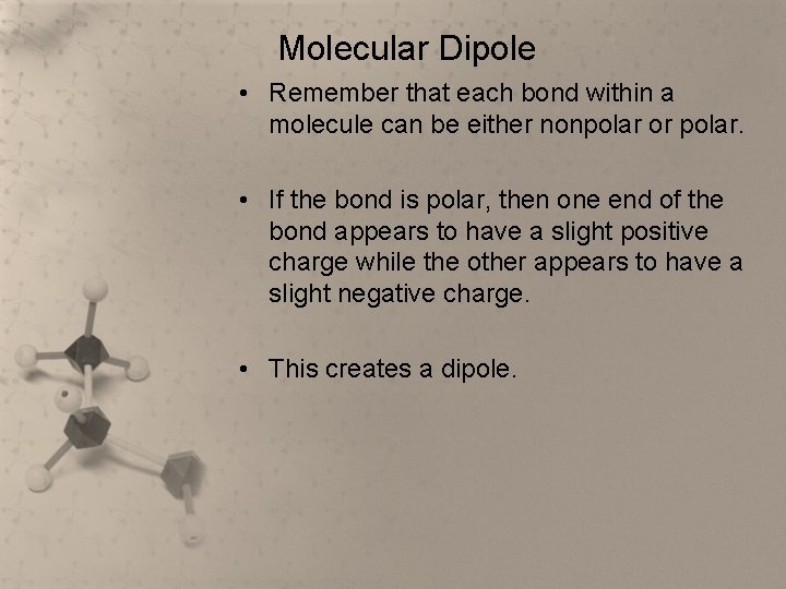 Molecular Dipole • Remember that each bond within a molecule can be either nonpolar