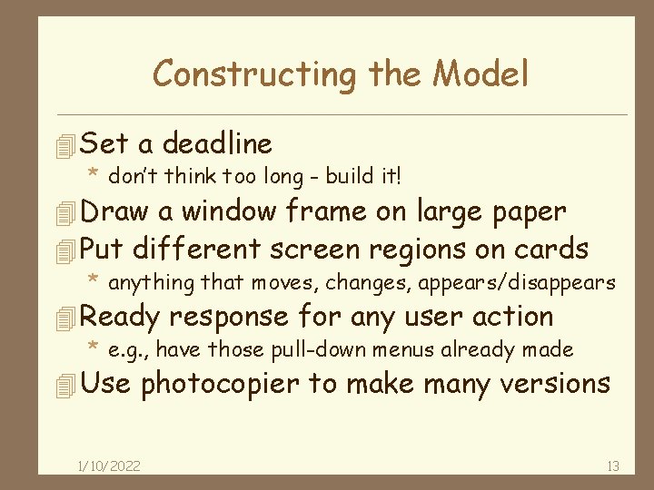 Constructing the Model 4 Set a deadline * don’t think too long - build