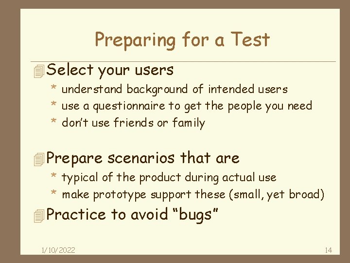 Preparing for a Test 4 Select your users * understand background of intended users